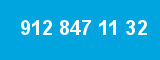 912 847 11 32